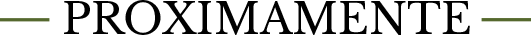PROXIMAMENTE